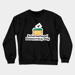 International Day Of Democracy Crewneck Sweatshirt